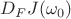 $D_{F}J(\omega _0)$