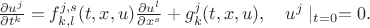 $\frac{\partial u^j}{\partial t^k}=f^{j,s}_{k,l}(t,x,u)\frac{\partial u^l}{\partial x^s}+g^j_k(t,x,u),\quad u^j\mid_{t=0}=0.$