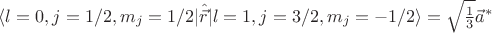 $\langle l=0,j=1/2, m_j=1/2 \rvert \hat{\vec{r}}\lvert  l=1,j=3/2,m_j=-1/2\rangle=\sqrt{\frac{1}{3}}\vec{a}^{*}$