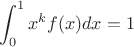 $$\int_0^1x^kf(x)dx=1$$