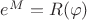 $e^M=R(\varphi)$
