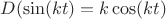 $D(\sin(kt)=k\cos(kt)$