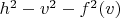 $h^2-v^2-f^2(v)$