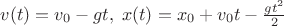 $v(t)=v_0-gt,\;x(t)=x_0+v_0t-\frac{gt^2}{2}$
