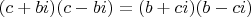 $(c+bi)(c-bi)=(b+ci)(b-ci)$