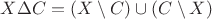$X \Delta C = (X \setminus C) \cup (C \setminus X)$