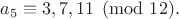$a_5\equiv 3, 7, 11 \pmod {12}.$