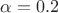 $\alpha=0.2$