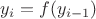 $y_i=f(y_{i-1})$