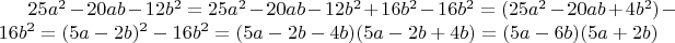 $25a^2-20ab-12b^2=25a^2-20ab-12b^2+16b^2-16b^2=(25a^2-20ab+4b^2)-16b^2=(5a-2b)^2-16b^2=(5a-2b-4b)(5a-2b+4b)=(5a-6b)(5a+2b)$