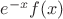 $e^{-x}f(x)$
