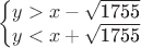 $$\[\left\{ \begin{matrix}
   y>x-\sqrt{\text{1755}}  \\
   y<x+\sqrt{\text{1755}}  \\
\end{matrix} \right.\]$$