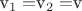 v_1= $v_2 = $v