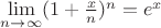 $\lim\limits_{n\to\infty}^{} (1+\frac{x}{n})^n = e^x$