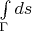 $\int\limits_{\Gamma}ds$