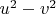$u^2-v^2$