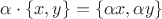 $\alpha \cdot \{x, y\} = \{\alpha x, \alpha y\} $