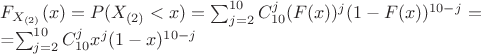$F_{X_{(2)}}(x) = P(X_{(2)} < x) = \sum_{j=2}^{10}C_{10}^{j}(F(x))^{j}(1 - F(x))^{10 - j} =

 =\sum_{j=2}^{10}C_{10}^{j}x^{j}(1 - x)^{10 - j}$