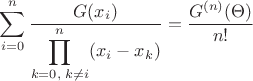 $$\sum_{i=0}^{n}\frac{G(x_i)}{\displaystyle\prod_{k=0, \;k\neq i}^{n}(x_i - x_k)}=\frac{G^{(n)}(\Theta)}{n!}$$