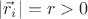 $|\vec r_i| = r > 0$