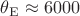 $\theta_{\rm E}\approx 6000 $