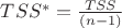 $TSS^{*}=\frac{TSS}{(n-1)}$