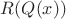 $R(Q(x))$