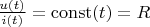 $\frac{u(t)}{i(t)} = \operatorname{const}(t) = R$