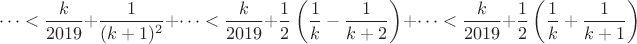 $$\cdots < 
\frac{k}{2019}+\frac{1}{(k+1)^2}+\dots <
\frac{k}{2019}+\frac{1}{2}\left(\frac{1}{k}-\frac{1}{k+2}\right)+\dots<
\frac{k}{2019}+\frac{1}{2}\left(\frac{1}{k}+\frac{1}{k+1}\right)$$