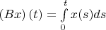 $\left(Bx\right)(t)=\int\limits_0^t x(s)ds$