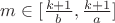 $m\in [\frac{k+1}{b}, \frac{k+1}{a}]$