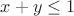 $x+y \le 1$