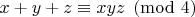 $x+y+z\equiv xyz\pmod{4}$