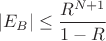 $$ |E_B| \le \frac{R^{N+1}}{1 - R} $$