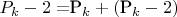 $P_k -2= $P_k+($P_k-2)