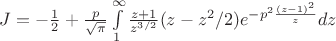 $J = -\frac {1}{2} +\frac{p}{\sqrt \pi} \int\limits_1^{\infty} \frac{z+1} {z^{3/2}} (z-z^2/2)  e^{-p^2\frac {(z-1)^2}{z}} dz$