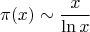 $$ \pi(x)\sim \frac x{\ln x} $$