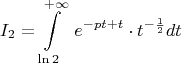 $$I_2=\int\limits_{\ln{2}}^{+\infty}\ e^{-pt+t} \cdot t^{-\frac{1}{2}} dt$$