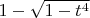 $1-\sqrt{1-t^4}$