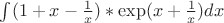 $\int(1+x-\frac1x)*\exp(x+\frac1x)dx$