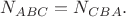 $N_{ABC}= N_{CBA}.$
