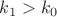 $k_1>k_0$