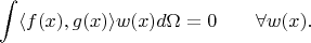 $$\int \langle f(x), g(x) \rangle w(x) d \Omega = 0 \qquad \forall w(x). $$