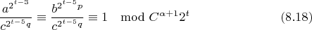 $$\frac{a^{2^{t-3}}}{c^{2^{t-5}q}}\equiv \frac{b^{2^{t-5}p}}{c^{2^{t-5}q}}\equiv 1\mod C^{\alpha+1}2^t\eqno(8.18)$$