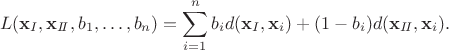 $$L(\mathbf{x}_{I}, \mathbf{x}_{I\!I}, b_1,\dots,b_n ) = \sum_{i=1}^{n}b_i d(\mathbf{x}_{I}, \mathbf{x}_{i}) + (1- b_i) d(\mathbf{x}_{I\!I}, \mathbf{x}_{i}).$$ $$L(\mathbf{x}_{I}, \mathbf{x}_{I\!I}, b_1,\dots,b_n ) = \sum_{i=1}^{n}b_i d(\mathbf{x}_{I}, \mathbf{x}_{i}) + (1- b_i) d(\mathbf{x}_{I\!I}, \mathbf{x}_{i}).$$