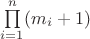 $\prod \limits _{i=1}^n (m_i+1)$