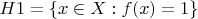 $H1=\{x \in X :f(x)=1\}$