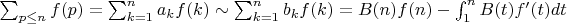 $\sum_{p \leq n} {f(p)}=\sum_{k=1}^n {a_kf(k)} \sim \sum_{k=1}^n {b_kf(k)}=B(n)f(n)-\int_1^n {B(t)f'(t)dt}$