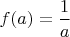 $f(a)=\dfrac{1}{a}$