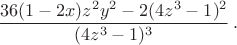 $$\frac{36(1-2x)z^2y^2-2(4z^3-1)^2}{(4z^3-1)^3}\,.$$